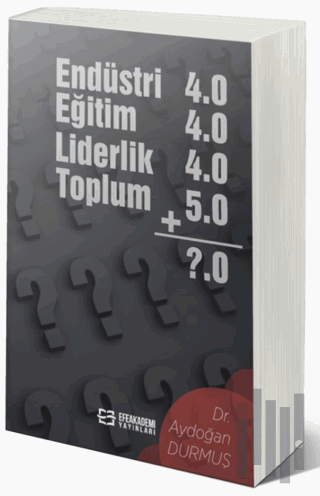 Endüstri 4.0 - Eğitim 4.0 - Liderlik 4.0 - Toplum 5.0 | Kitap Ambarı