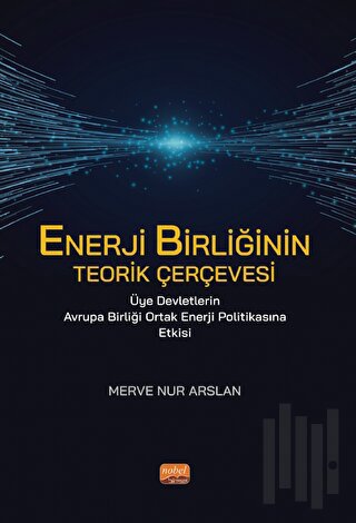 Enerji Birliğinin Teorik Çerçevesi Üye Devletlerin Avrupa Birliği Orta