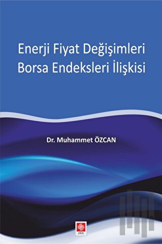 Enerji Fiyat Değişimleri Borsa Endeksleri İlişkisi | Kitap Ambarı