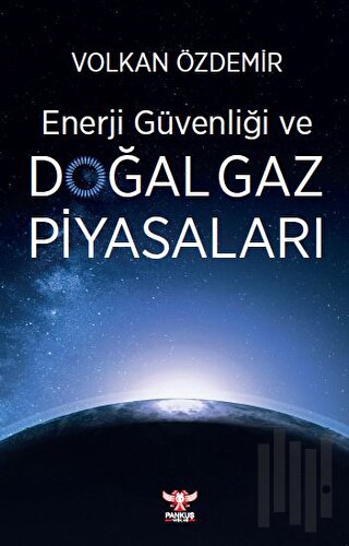 Enerji Güvenliği ve Doğal Gaz Piyasaları | Kitap Ambarı