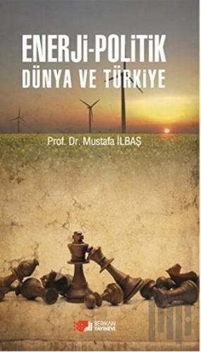 Enerji - Politik Dünya ve Türkiye | Kitap Ambarı