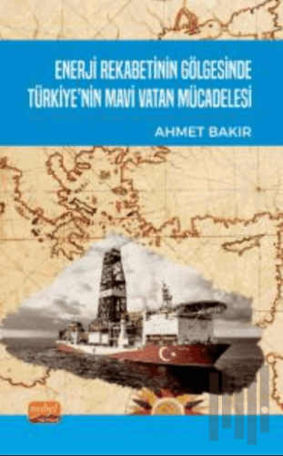 Enerji Rekabetinin Gölgesinde Türkiye’nin Mavi Vatan Mücadelesi | Kita