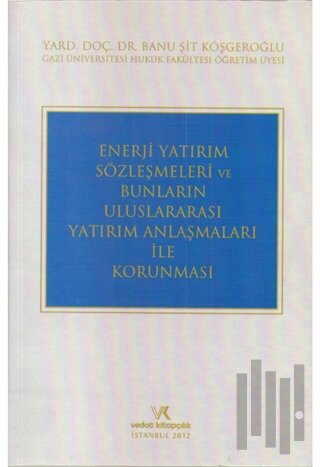 Enerji Yatırım Sözleşmeleri ve Bunların Uluslararası Yatırım Anlaşmala