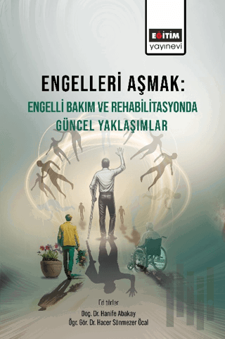 Engelleri Aşmak Engelli Bakım ve Rehabilitasyonda Güncel Yaklaşımlar |