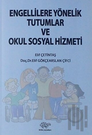 Engellilere Yönelik Tutumlar ve Okul Sosyal Hizmeti | Kitap Ambarı