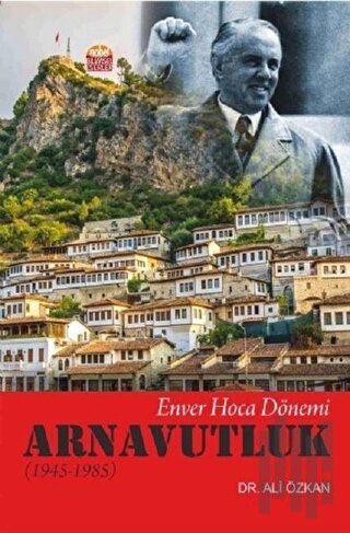 Enver Hoca Dönemi Arnavutluk 1945-1985 | Kitap Ambarı