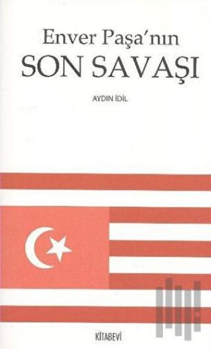 Enver Paşa’nın Son Savaşı | Kitap Ambarı