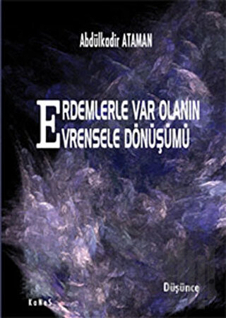 Erdemlerle Var Olanın Evrensele Dönüşümü | Kitap Ambarı