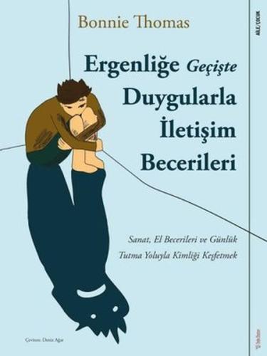 Ergenliğe Geçişte Duygularla İletişim Becerileri | Kitap Ambarı