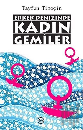 Erkek Denizinde Kadın Gemiler | Kitap Ambarı