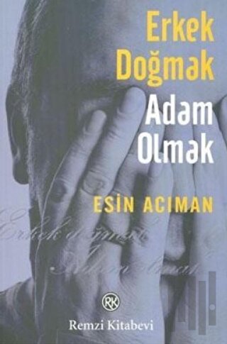 Erkek Doğmak Adam Olmak | Kitap Ambarı