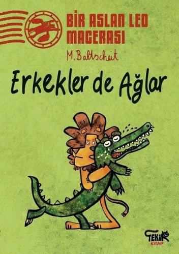 Erkekler de Ağlar - Bir Aslan Leo Macerası | Kitap Ambarı