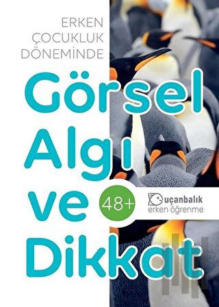 Erken Çocukluk Döneminde Görsel Algı ve Dikkat (48+) | Kitap Ambarı