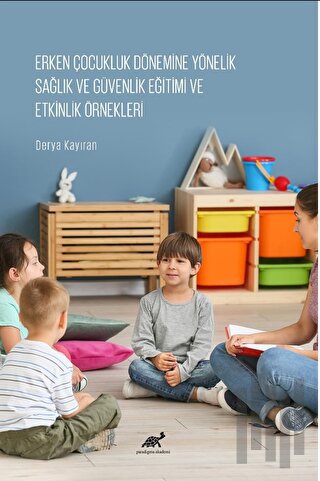 Erken Çocukluk Dönemine Yönelik Sağlık ve Güvenlik Eğitimi ve Etkinlik