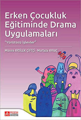 Erken Çocukluk Eğitiminde Drama Uygulamaları | Kitap Ambarı