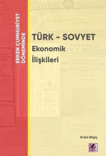 Erken Cumhuriyet Döneminde - Türk - Sovyet Ekonomik İlişkileri | Kitap