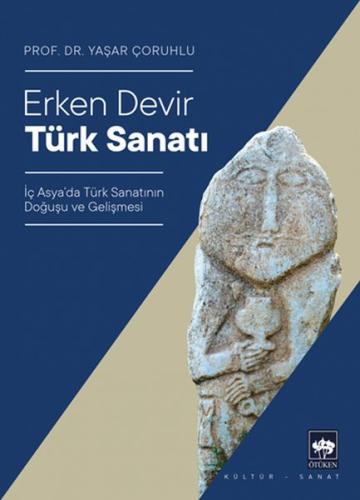 Erken Devir Türk Sanatı | Kitap Ambarı