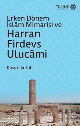 Erken Dönem İslam Mimarisi ve Harran Firdevs Ulucami | Kitap Ambarı