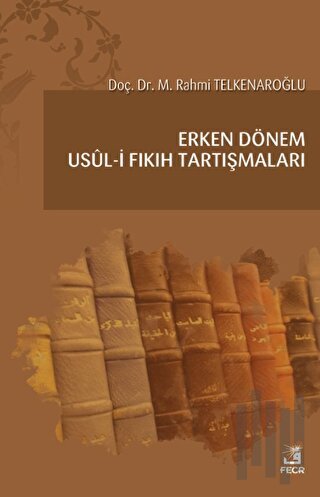 Erken Dönem Usul-i Fıkıh Tartışmaları | Kitap Ambarı