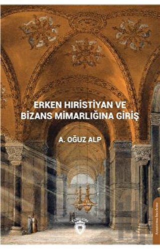 Erken Hıristiyan ve Bizans Mimarlığına Giriş | Kitap Ambarı