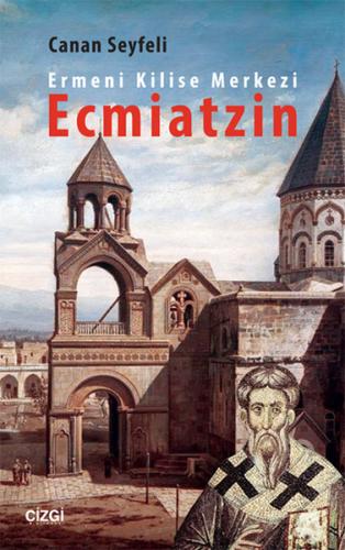 Ermeni Kilise Merkezi Ecmiatzin | Kitap Ambarı