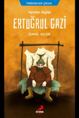 Ertuğrul Gazi - Aşiretten Beyliğe | Kitap Ambarı