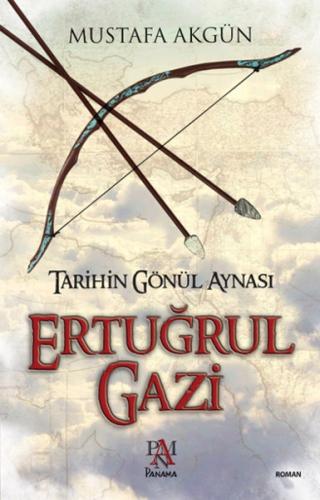 Tarihin Gönül Aynası : Ertuğrul Gazi | Kitap Ambarı