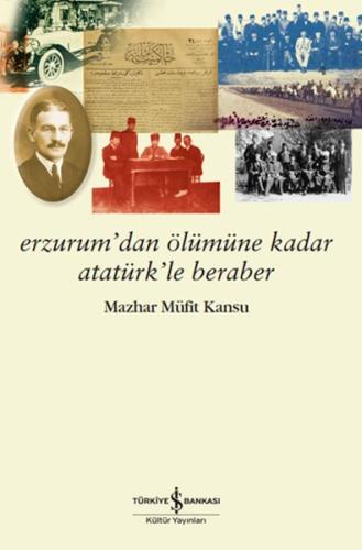 Erzurum’dan Ölümüne Kadar Atatürk’le Beraber | Kitap Ambarı