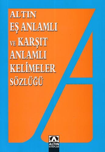 Altın Eş Anlamlı ve Karşıt Anlamlı Kelimeler Sözlüğü | Kitap Ambarı