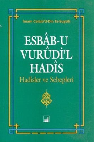 Esbab-u Vurudi'l Hadis - Hadisler ve Sebepleri | Kitap Ambarı