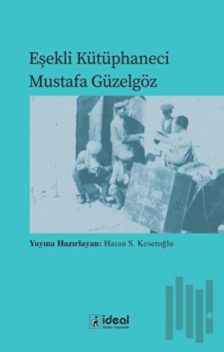 Eşekli Kütüphaneci Mustafa Güzelgöz | Kitap Ambarı