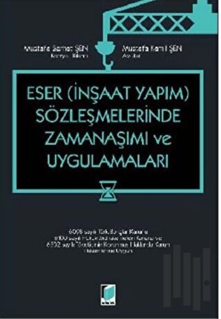 Eser – İnşaat Yapım – Sözleşmelerinde Zamanaşımı ve Uygulamaları | Kit