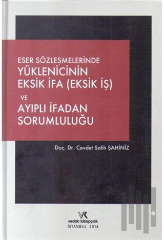 Eser Sözleşmelerinde Yüklenicinin Eksik İfa (Eksik İş) Ve Ayıplı İfada