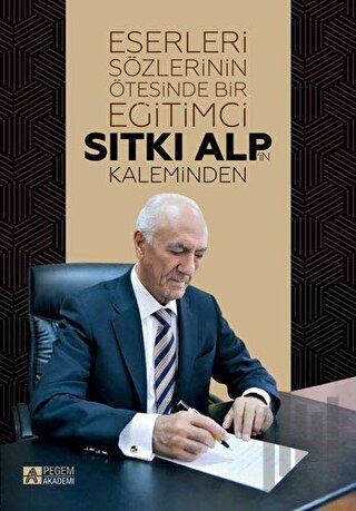 Eserleri Sözlerinin Ötesinde Bir Eğitimci: Sıtkı Alp'in Kaleminden | K