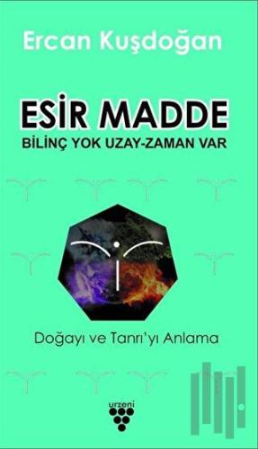 Esir Madde - Bilinç Yok Uzay Zaman Var | Kitap Ambarı