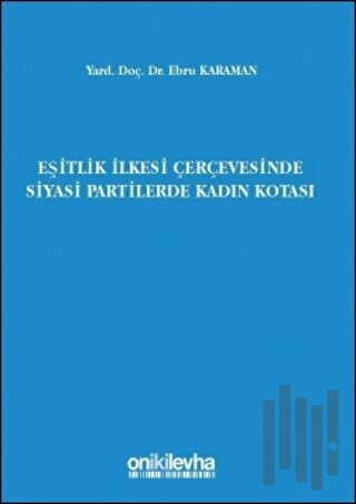 Eşitlik İlkesi Çerçevesinde Siyasi Partilerde Kadın Kotası | Kitap Amb