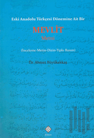 Eski Anadolu Türkçesi Dönemine Ait Bir Mevlit Metni | Kitap Ambarı
