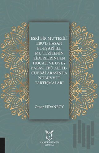 Eski Bir Mu‘Tezili Ebu’l-Hasan El-Eş‘Ari İle Mu‘Tezilenin Liderlerinde