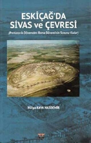 Eski Çağ'da Sivas ve Çevresi | Kitap Ambarı