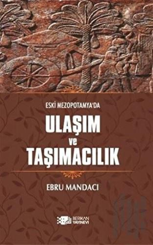 Eski Mezopotamya'da Ulaşım ve Taşımacılık | Kitap Ambarı