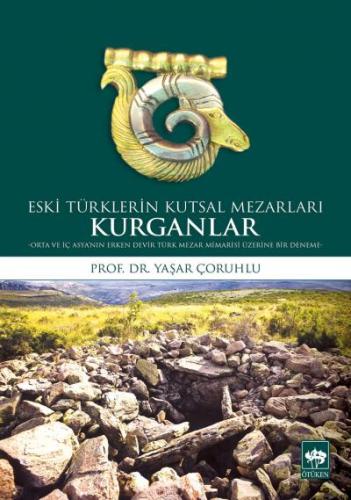 Kurganlar: Eski Türklerin Kutsal Mezarları | Kitap Ambarı