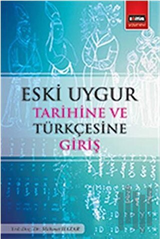 Eski Uygur Tarihine ve Türkçesine Giriş | Kitap Ambarı