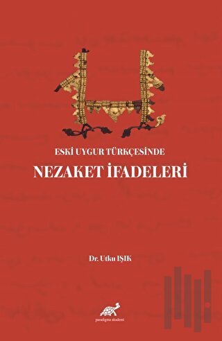 Eski Uygur Türkçesinde Nezaket İfadeleri | Kitap Ambarı