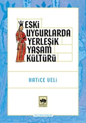 Eski Uygurlarda Yerleşik Yaşam Kültürü | Kitap Ambarı