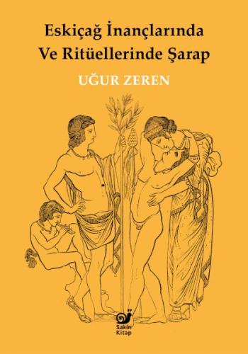 Eskiçağ İnançlarında ve Ritüellerinde Şarap | Kitap Ambarı