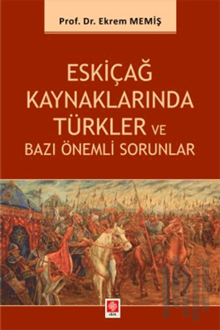 Eskiçağ Kaynaklarında Türkler ve Bazı Önemli Sorunlar | Kitap Ambarı