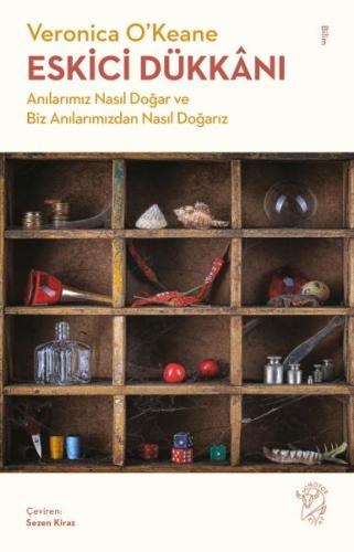 Eskici Dükkanı - Anılarımız Nasıl Doğar ve Biz Anılarımızdan Nasıl Doğ