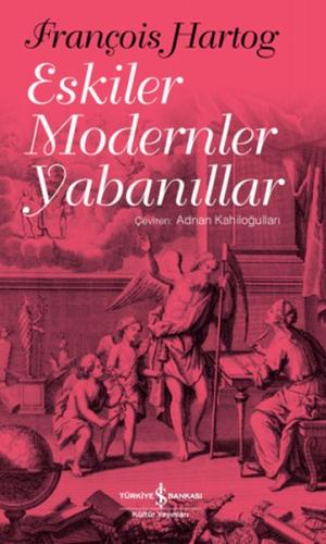 Eskiler Modernler Yabanıllar | Kitap Ambarı