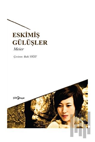 Eskimiş Gülüşler | Kitap Ambarı