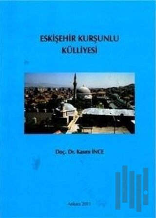 Eskişehir Kurşunlu Külliyesi | Kitap Ambarı